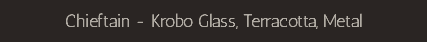 Chieftain - Krobo Glass, Terracotta, Metal