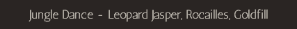 Jungle Dance - Leopard Jasper, Rocailles, Goldfill