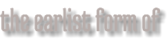 the earlist form of